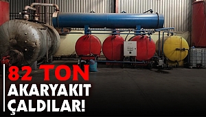 82 Ton akaryakıt çaldılar!