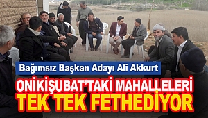 Akkurt, Onikişubat’taki mahalleleri tek tek fethediyor