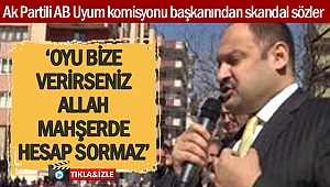 AKP’li vekilden şok sözler!