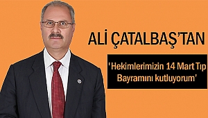 Ali Çatalbaş, '14 Mart Tıp Bayramını kutluyorum’