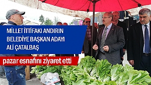 Ali Çatalbaş, pazar esnafını ziyaret etti