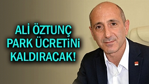 Ali Öztunç, park ücretini kaldıracak!