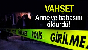 Anne ve babasını katletti!