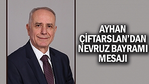 Ayhan Çiftarslan’dan Nevruz Bayramı Mesajı