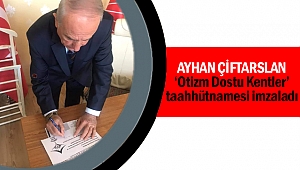 Ayhan Çiftarslan, ‘Otizm Dostu Kentler’ taahhütnamesi imzaladı