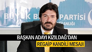 Başkan Adayı Kızıldağ’dan Regaip Kandili Mesajı!