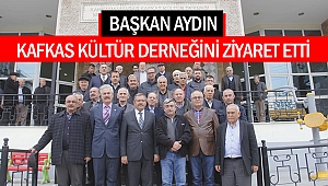 Başkan Aydın Kafkas Kültür Derneğini Ziyaret Etti