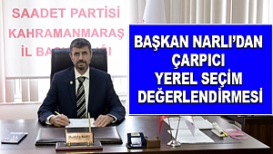 Başkan Narlı’dan Çarpıcı Yerel Seçim Değerlendirmesi