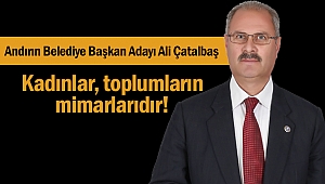 Çatalbaş: Kadınlar, toplumların mimarlarıdır!