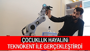 Çocukluk Hayalini Teknokent ile Gerçekleştirdi
