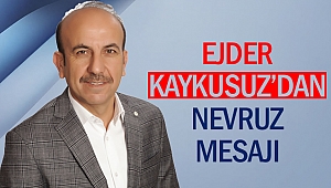 Ejder Kaykusuz’dan Nevruz Mesajı