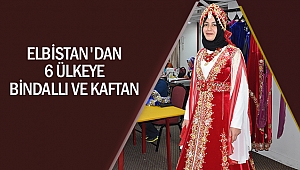 Elbistan'dan 6 Ülkeye Bindallı Ve Kaftan