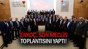 Erkoç, son meclis toplantısını yaptı!
