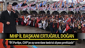 Ertuğrul Doğan; “İYİ Partiye, CHP’ye oy verenlere terörist diyen şerefsizdir”