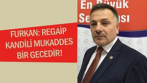 Furkan: Regaip kandili mukaddes bir gecedir!
