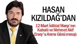 Hasan Kızıldağ’dan, 12 Mart İstiklal Marşı'nın Kabulü ve Mehmet Akif Ersoy'u Anma Günü mesajı