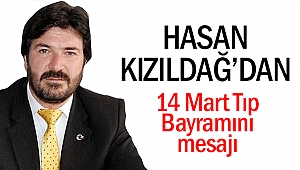 Hasan Kızıldağ’dan, 14 Mart Tıp Bayramını mesajı