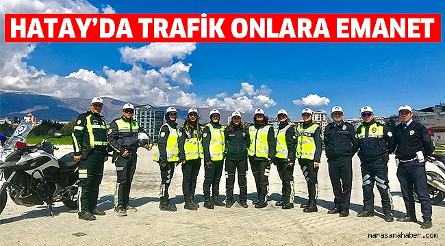 Hatay’da trafik kadınlara emanet