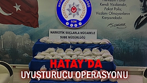 Hatay’da yine bir uyuşturucu operasyonu