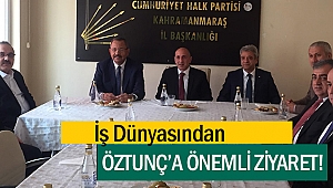İş Dünyasından Öztunç’a önemli ziyaret!