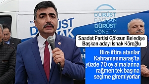 İshak Köroğlu; “Bize iftira atanlar Kahramanmaraş’ta yüzde 70 oy almalarına rağmen tek başına seçime giremiyorlar”