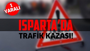 Isparta’da korkutan kaza!