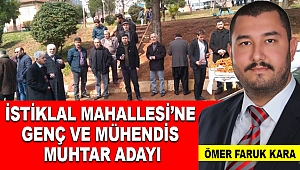İstiklal Mahallesi’ne Genç ve Mühendis Muhtar Adayı Ömer Faruk Kara