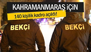 Kahramanmaraş için 140 kişilik kadro açıldı!