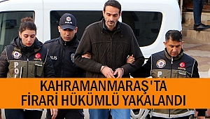 Kahramanmaraş'ta Firari Hükümlü Yakalandı