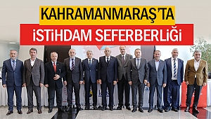 Kahramanmaraş’ta İstihdam Seferberliği