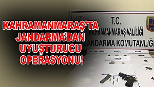Kahramanmaraş’ta Jandarma’dan uyuşturucu operasyonu