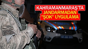Kahramanmaraş’ta Jandarmadan 