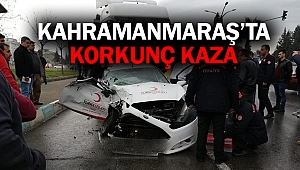 Kahramanmaraş’ta korkunç kaza!