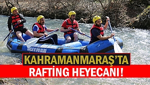 Kahramanmaraş’ta rafting heyecanı!