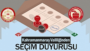 Kahramanmaraş Valiliğinden seçim duyurusu
