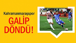 Kahramanmaraşspor galip geldi!