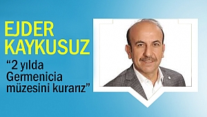 Kaykusuz; “2 yılda Germenicia müzesini kurarız”