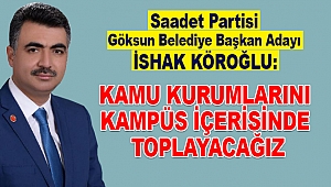 Köroğlu; Kamu kurumlarını kampus içerisinde toplayacağız