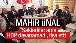 Mahir Ünal: “Sakladılar ama HDP dayanamadı, ifşa etti