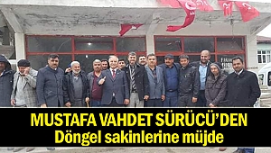 Mustafa Vahdet Sürücü’den Döngel sakinlerine müjde