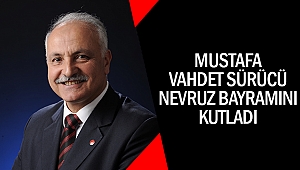 Mustafa Vahdet Sürücü Nevruz Bayramını Kutladı