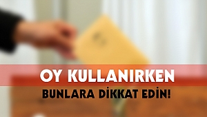 Oy kullanırken bunlara dikkat edin!