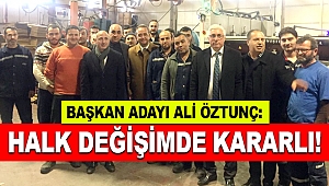 Öztunç: Halk Değişimde Kararlı!