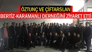 Öztunç ve Çiftarslan Bertiz-Karamanlı Derneğini Ziyaret Etti
