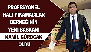 Profesyonel Halı Yıkamacılar Derneğinin Yeni Başkanı Kamil Gürocak Oldu