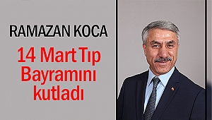 Ramazan Koca, 14 Mart Tıp Bayramını kutladı