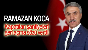 Ramazan Koca kapatılan şantiyeleri geri açma sözü verdi