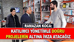 Ramazan Koca: Katılımcı Yönetimle Doğru Projelerin Altına İmza Atacağız