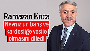 Ramazan Koca, Nevruz’un barış ve kardeşliğe vesile olmasını diledi