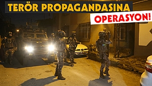 Terör Propagandasına operasyon!